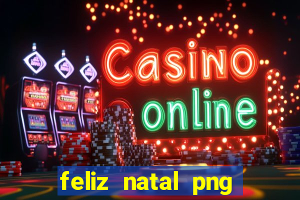 feliz natal png para imprimir